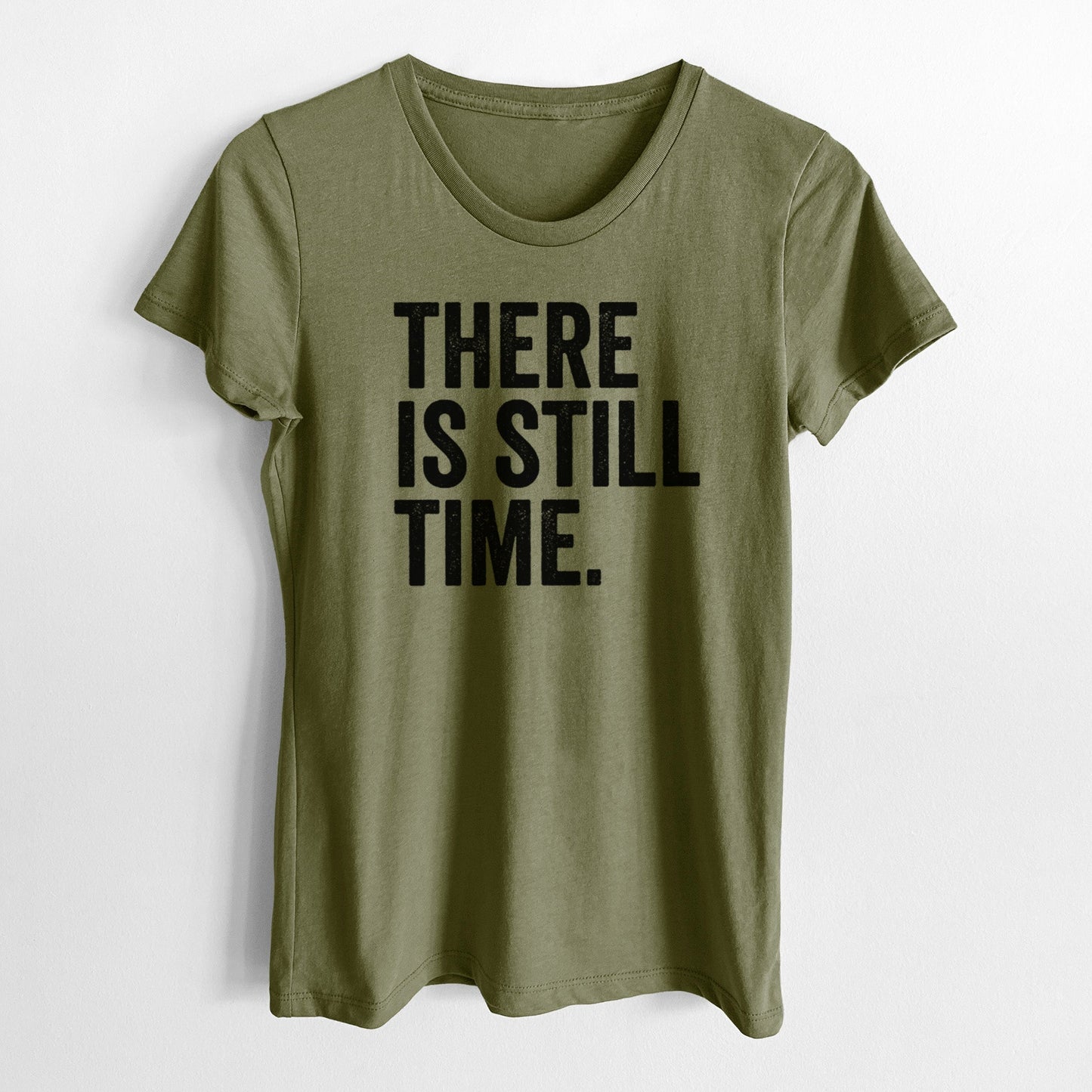 There's Still Time - Women's Crewneck - Made in USA - 100% Organic Cotton