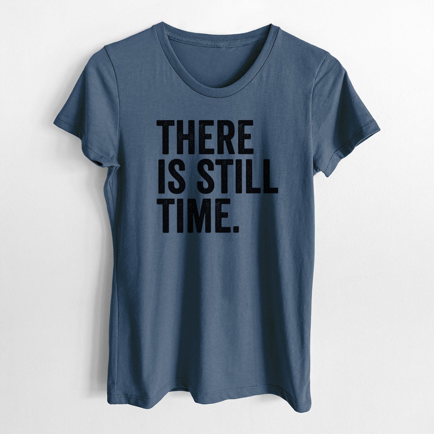There's Still Time - Women's Crewneck - Made in USA - 100% Organic Cotton
