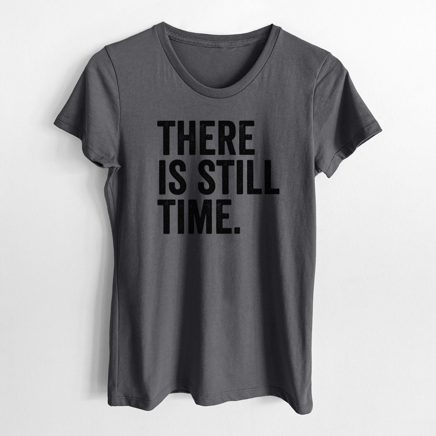 There's Still Time - Women's Crewneck - Made in USA - 100% Organic Cotton